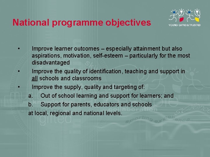 National programme objectives • • • Improve learner outcomes – especially attainment but also