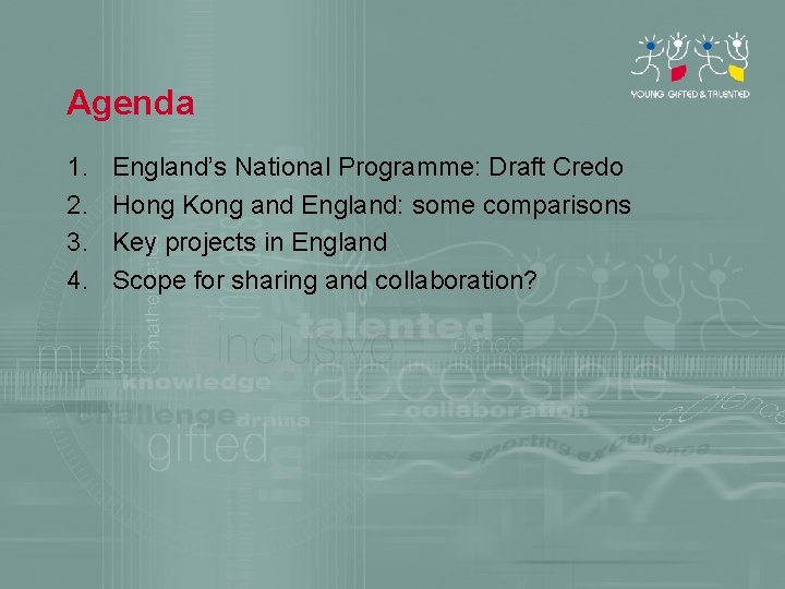 Agenda 1. 2. 3. 4. England’s National Programme: Draft Credo Hong Kong and England: