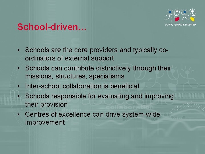 School-driven… • Schools are the core providers and typically coordinators of external support •