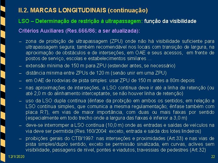 II. 2. MARCAS LONGITUDINAIS (continuação) LSO – Determinação de restrição à ultrapassagem: função da