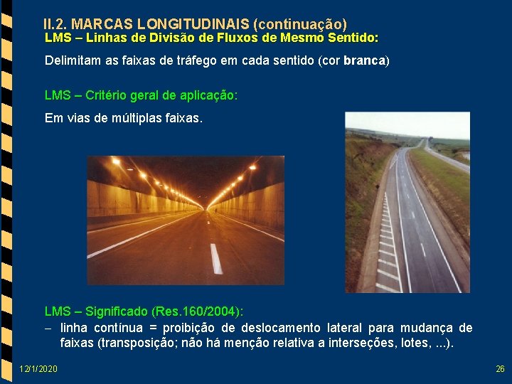 II. 2. MARCAS LONGITUDINAIS (continuação) LMS – Linhas de Divisão de Fluxos de Mesmo