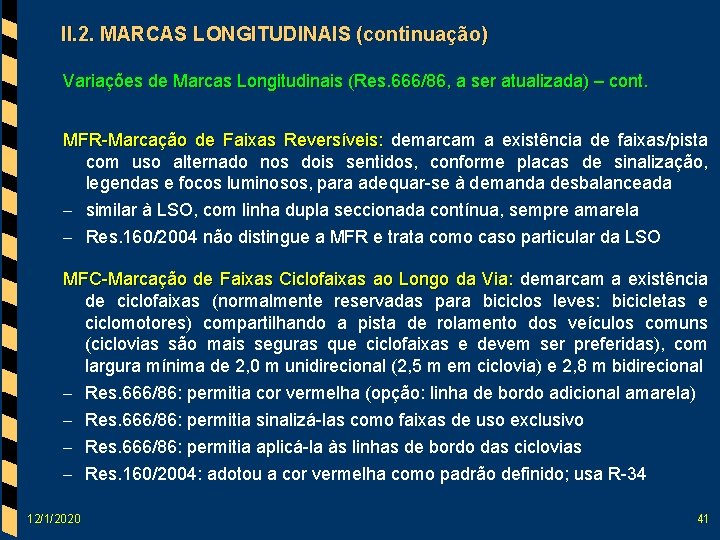 II. 2. MARCAS LONGITUDINAIS (continuação) Variações de Marcas Longitudinais (Res. 666/86, a ser atualizada)