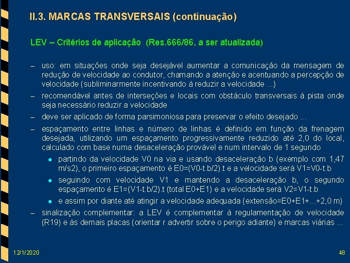 II. 3. MARCAS TRANSVERSAIS (continuação) LEV – Critérios de aplicação (Res. 666/86, a ser