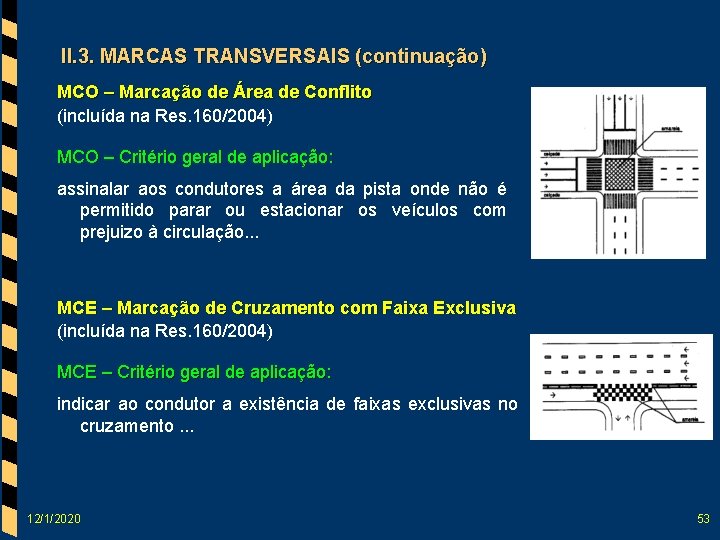 II. 3. MARCAS TRANSVERSAIS (continuação) MCO – Marcação de Área de Conflito (incluída na