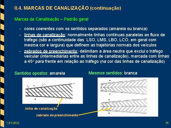 II. 4. MARCAS DE CANALIZAÇÃO (continuação) Marcas de Canalização – Padrão geral – cores