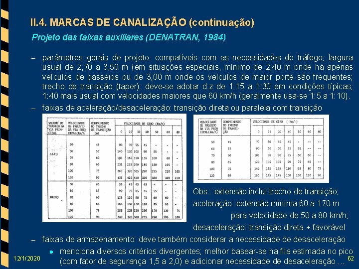 II. 4. MARCAS DE CANALIZAÇÃO (continuação) Projeto das faixas auxiliares (DENATRAN, 1984) – parâmetros