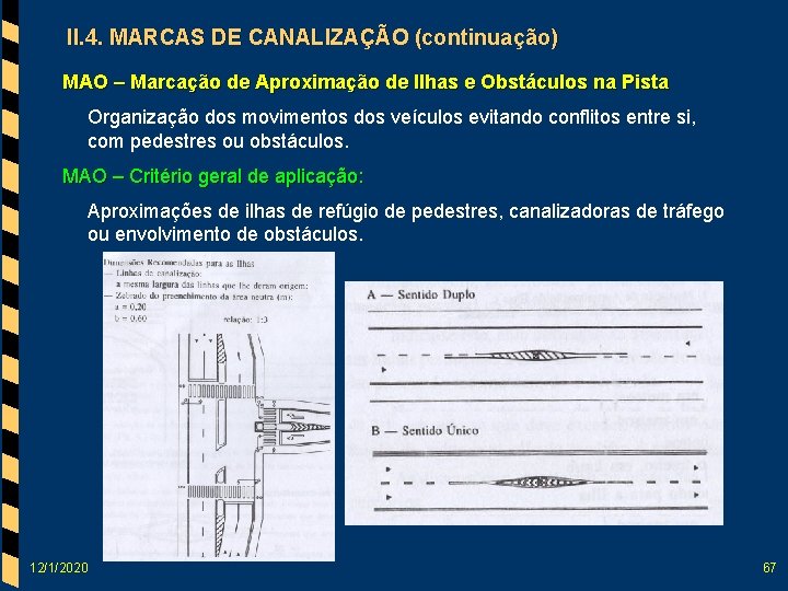 II. 4. MARCAS DE CANALIZAÇÃO (continuação) MAO – Marcação de Aproximação de Ilhas e