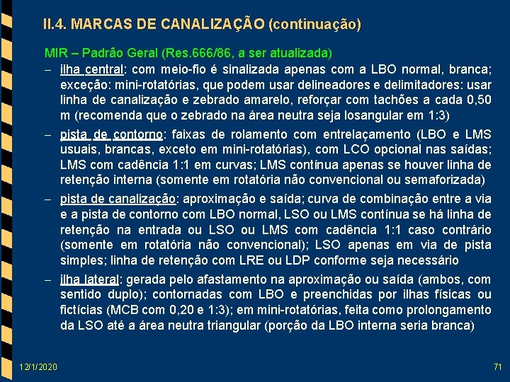 II. 4. MARCAS DE CANALIZAÇÃO (continuação) MIR – Padrão Geral (Res. 666/86, a ser