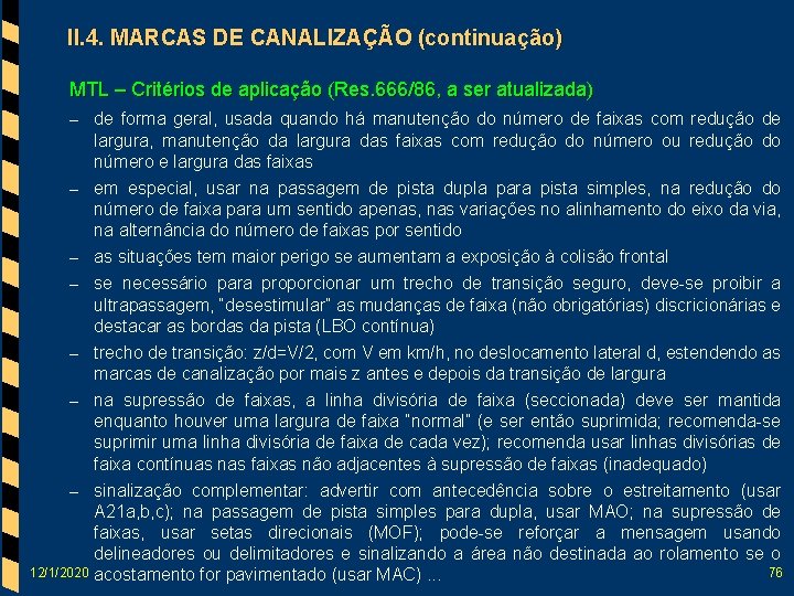 II. 4. MARCAS DE CANALIZAÇÃO (continuação) MTL – Critérios de aplicação (Res. 666/86, a