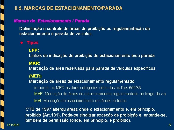 II. 5. MARCAS DE ESTACIONAMENTO/PARADA Marcas de Estacionamento / Parada Delimitação e controle de