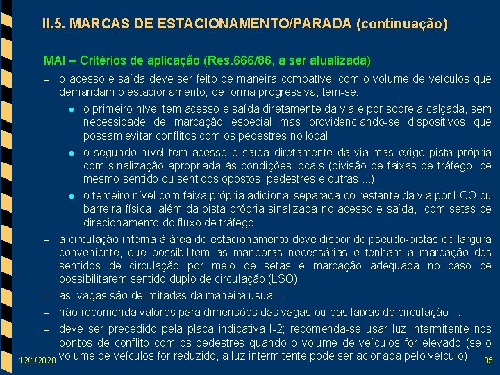 II. 5. MARCAS DE ESTACIONAMENTO/PARADA (continuação) MAI – Critérios de aplicação (Res. 666/86, a