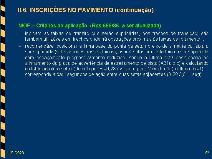 II. 6. INSCRIÇÕES NO PAVIMENTO (continuação) MOF – Critérios de aplicação (Res. 666/86, a