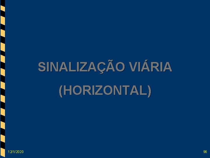 SINALIZAÇÃO VIÁRIA (HORIZONTAL) 12/1/2020 96 