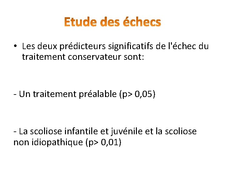 • Les deux prédicteurs significatifs de l'échec du traitement conservateur sont: - Un • Les deux prédicteurs significatifs de l'échec du traitement conservateur sont: - Un