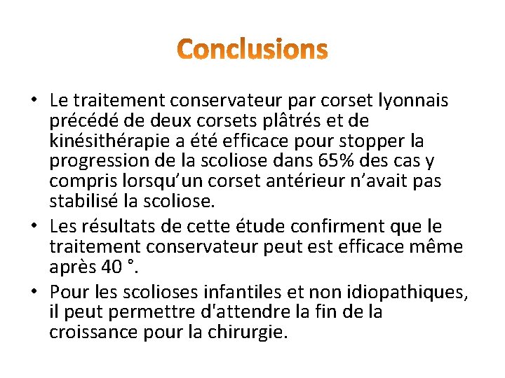 • Le traitement conservateur par corset lyonnais précédé de deux corsets plâtrés et • Le traitement conservateur par corset lyonnais précédé de deux corsets plâtrés et