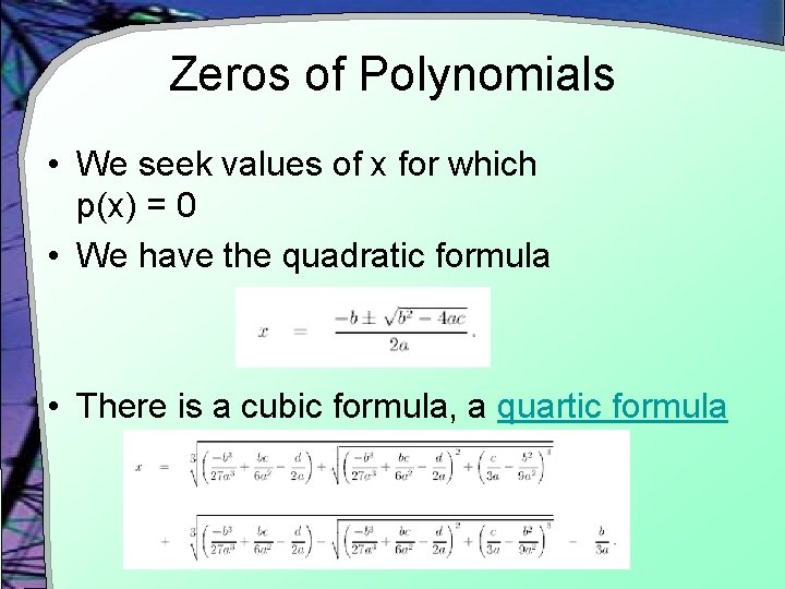 Zeros of Polynomials • We seek values of x for which p(x) = 0