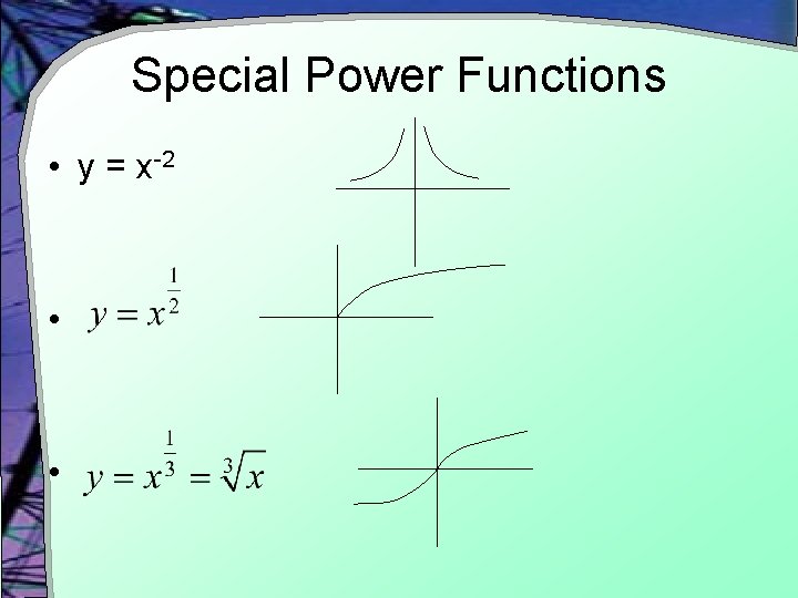 Special Power Functions • y = x-2 • • 
