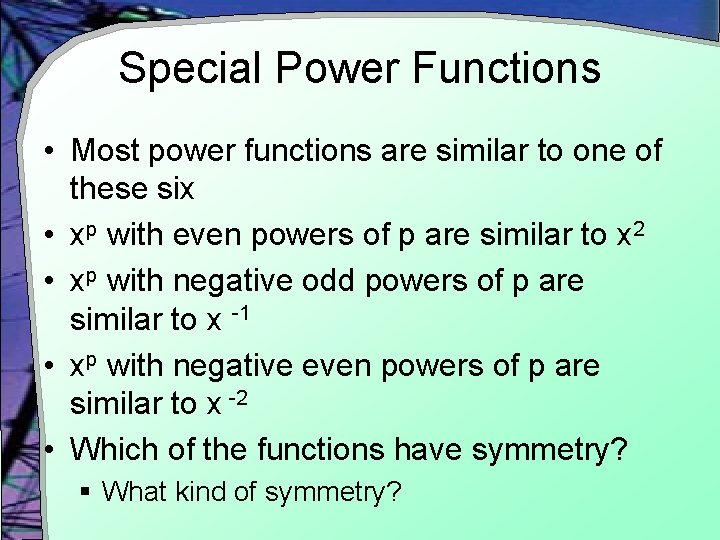 Special Power Functions • Most power functions are similar to one of these six