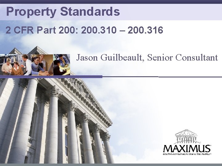 Property Standards 2 CFR Part 200: 200. 310 – 200. 316 Jason Guilbeault, Senior