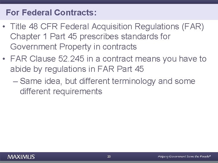 For Federal Contracts: • Title 48 CFR Federal Acquisition Regulations (FAR) Chapter 1 Part