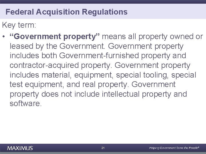 Federal Acquisition Regulations Key term: • “Government property” means all property owned or leased
