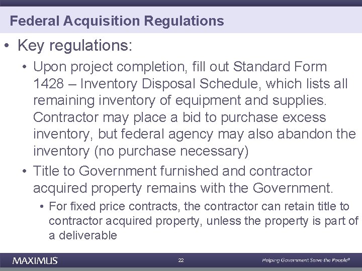 Federal Acquisition Regulations • Key regulations: • Upon project completion, fill out Standard Form