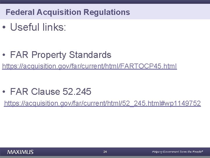 Federal Acquisition Regulations • Useful links: • FAR Property Standards https: //acquisition. gov/far/current/html/FARTOCP 45.