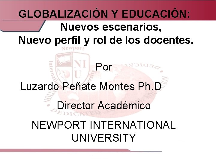 GLOBALIZACIÓN Y EDUCACIÓN: Nuevos escenarios, Nuevo perfil y rol de los docentes. Por Luzardo