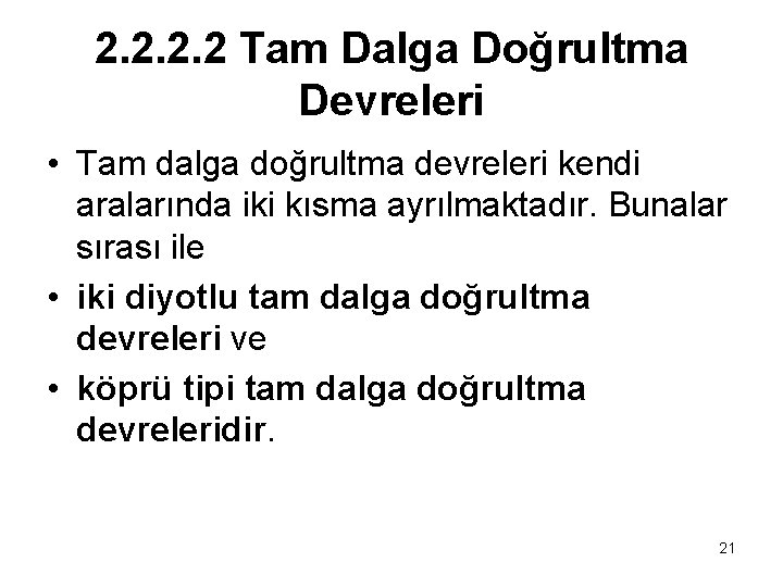 2. 2 Tam Dalga Doğrultma Devreleri • Tam dalga doğrultma devreleri kendi aralarında iki