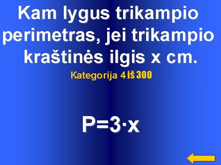 Kam lygus trikampio perimetras, jei trikampio kraštinės ilgis x cm. Каtegorija 4 iš 300
