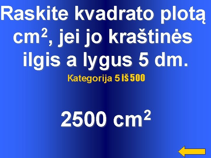 Raskite kvadrato plotą 2 cm , jei jo kraštinės ilgis a lygus 5 dm. Raskite kvadrato plotą 2 cm , jei jo kraštinės ilgis a lygus 5 dm.