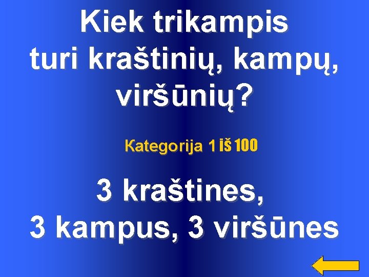 Kiek trikampis turi kraštinių, kampų, viršūnių? Каtegorija 1 iš 100 3 kraštines, 3 kampus, Kiek trikampis turi kraštinių, kampų, viršūnių? Каtegorija 1 iš 100 3 kraštines, 3 kampus,