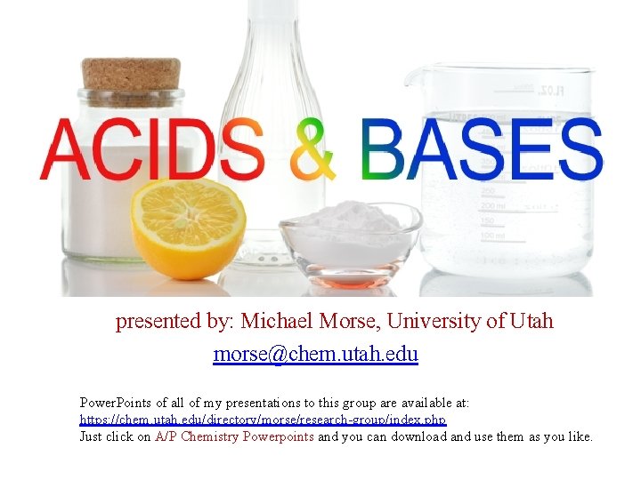presented by: Michael Morse, University of Utah morse@chem. utah. edu Power. Points of all