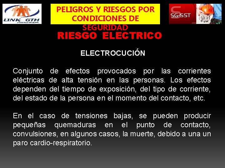 PELIGROS Y RIESGOS POR CONDICIONES DE SEGURIDAD RIESGO ELECTRICO ELECTROCUCIÓN Conjunto de efectos provocados