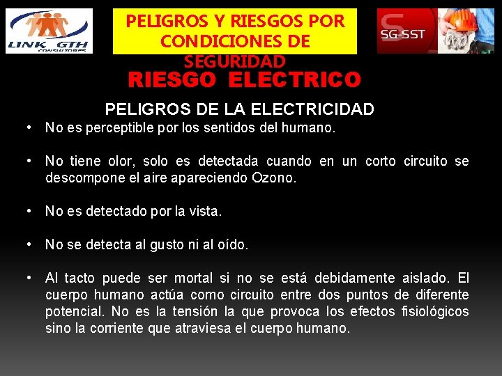 PELIGROS Y RIESGOS POR CONDICIONES DE SEGURIDAD RIESGO ELECTRICO PELIGROS DE LA ELECTRICIDAD •