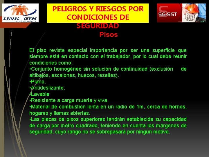PELIGROS Y RIESGOS POR CONDICIONES DE SEGURIDAD Pisos El piso reviste especial importancia por