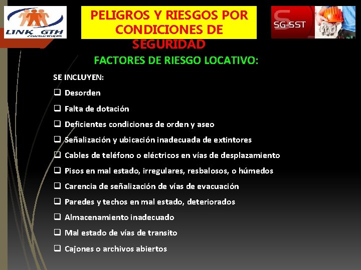 PELIGROS Y RIESGOS POR CONDICIONES DE SEGURIDAD FACTORES DE RIESGO LOCATIVO: SE INCLUYEN: q