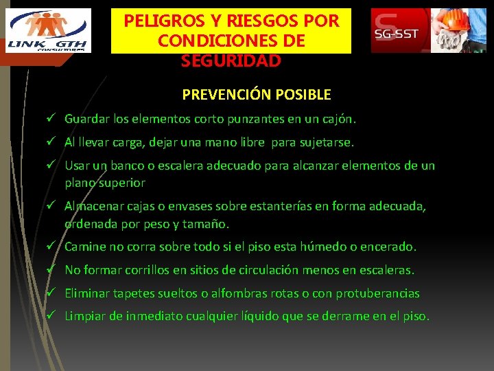 PELIGROS Y RIESGOS POR CONDICIONES DE SEGURIDAD PREVENCIÓN POSIBLE ü Guardar los elementos corto