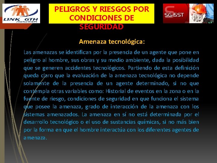 PELIGROS Y RIESGOS POR CONDICIONES DE SEGURIDAD Amenaza tecnológica: Las amenazas se identifican por