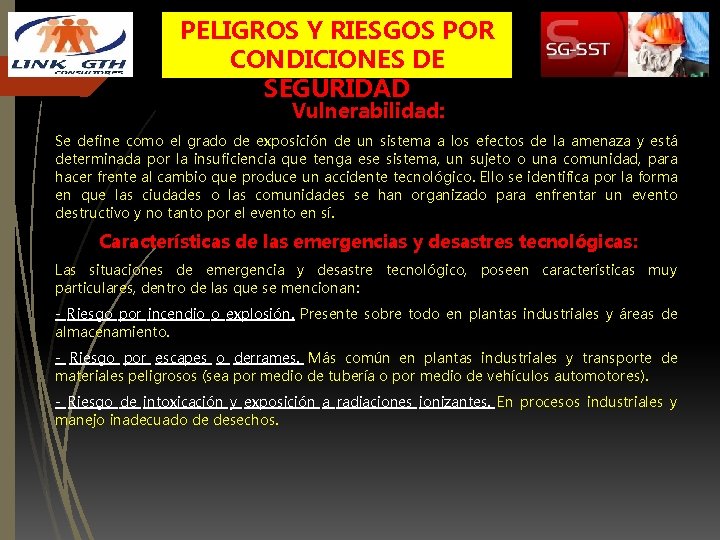 PELIGROS Y RIESGOS POR CONDICIONES DE SEGURIDAD Vulnerabilidad: Se define como el grado de