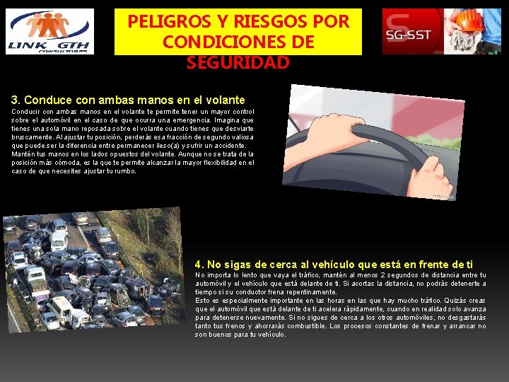 PELIGROS Y RIESGOS POR CONDICIONES DE SEGURIDAD 3. Conduce con ambas manos en el