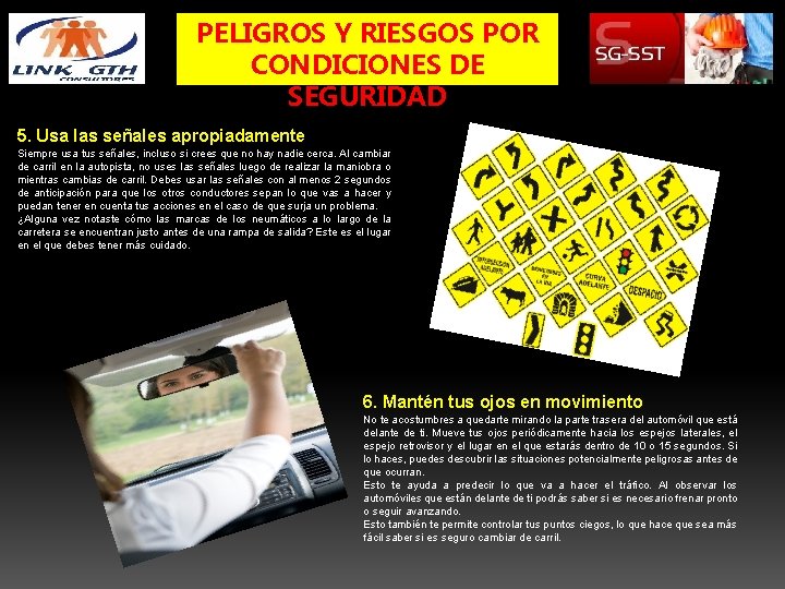 PELIGROS Y RIESGOS POR CONDICIONES DE SEGURIDAD 5. Usa las señales apropiadamente Siempre usa