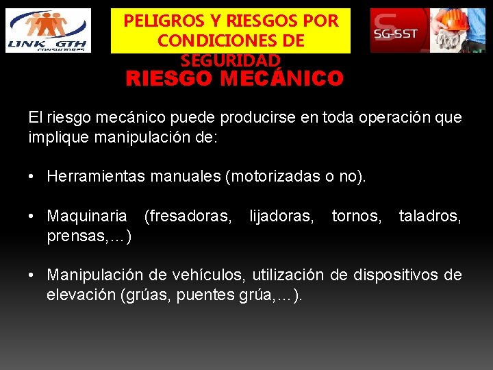 PELIGROS Y RIESGOS POR CONDICIONES DE SEGURIDAD RIESGO MECÁNICO El riesgo mecánico puede producirse