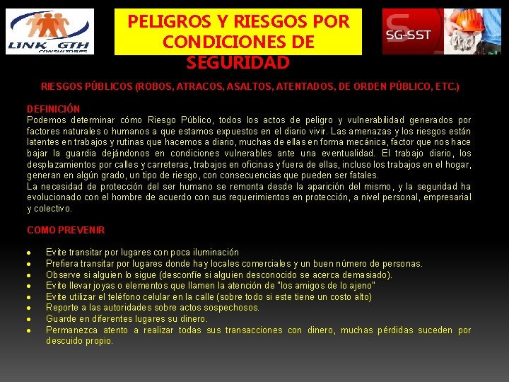 PELIGROS Y RIESGOS POR CONDICIONES DE SEGURIDAD RIESGOS PÚBLICOS (ROBOS, ATRACOS, ASALTOS, ATENTADOS, DE