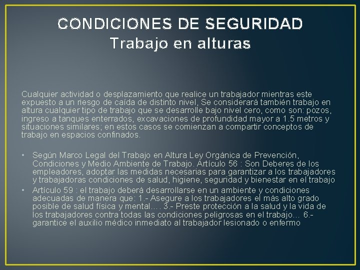 CONDICIONES DE SEGURIDAD Trabajo en alturas Cualquier actividad o desplazamiento que realice un trabajador