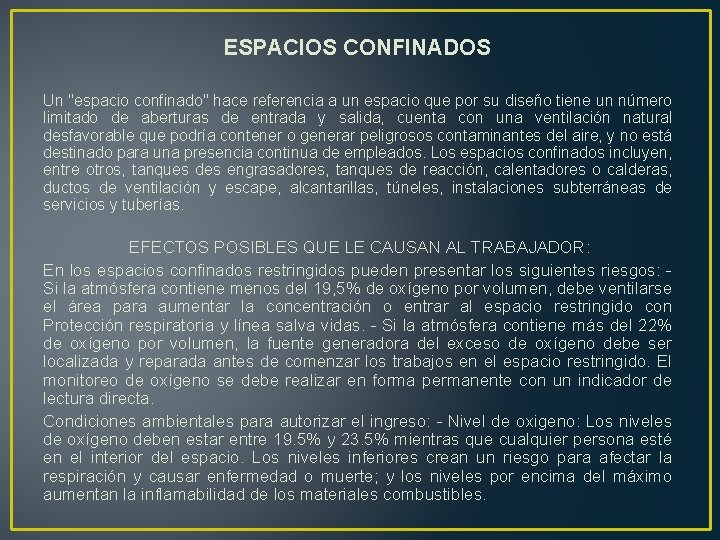 ESPACIOS CONFINADOS Un "espacio confinado" hace referencia a un espacio que por su diseño