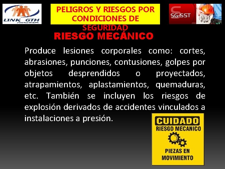 PELIGROS Y RIESGOS POR CONDICIONES DE SEGURIDAD RIESGO MECÁNICO Produce lesiones corporales como: cortes,
