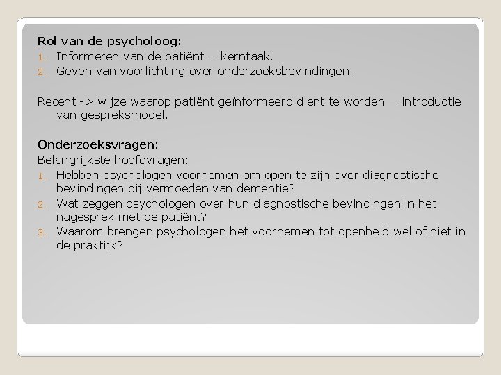 Rol van de psycholoog: 1. Informeren van de patiënt = kerntaak. 2. Geven van