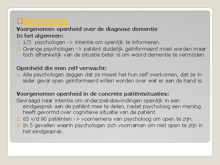 �Resultaten Voorgenomen openheid over de diagnose dementie In het algemeen: � 1/3 psychologen ->