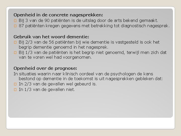 Openheid in de concrete nagesprekken: � Bij 3 van de 90 patiënten is de